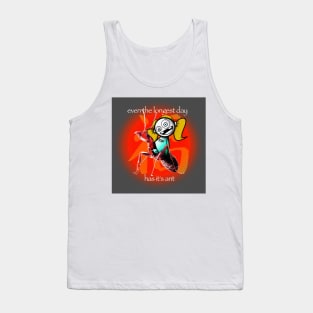 even the longest day has it's ant Tank Top